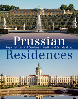 Paperback Prussian Residences: Royal Palaces and Gardens in Berlin and Brandenburg Book