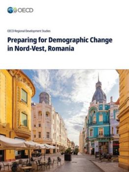 Paperback Preparing for Demographic Change in Nord-Vest, Romania Book