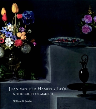 Hardcover Juan Van Der Hamen Y Le?n and the Court of Madrid Book