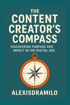 CONTENT CREATORS — Inspiration, Influence, and the Art of Digital Storytelling.: Inspiration, Influence, and the Art of Digital Storytelling; A ... Roadmap to Authentic Influence and Success