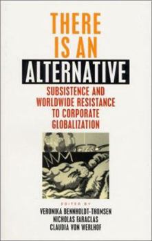 There Is An Alternative: Subsistence and Worldwide Resistance to Corporate Globalization