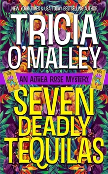 Seven Deadly Tequilas - Book #7 of the Althea Rose Mystery