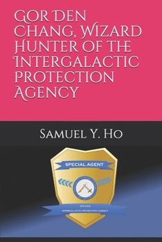 Paperback Gor Den Chang, Wizard Hunter of the Intergalactic Protection Agency Book