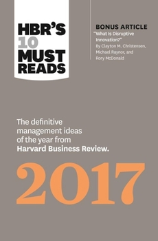Paperback Hbr's 10 Must Reads 2017: The Definitive Management Ideas of the Year from Harvard Business Review (with Bonus Article "What Is Disruptive Innov Book