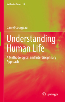 Hardcover Understanding Human Life: A Methodological and Interdisciplinary Approach Book