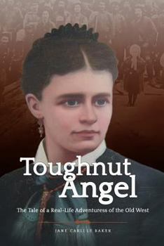 Paperback Toughnut Angel: The Tale of a Real-Life Adventuress of the Old West Book