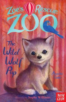 Zoe's Rescue Zoo: The Wild Wolf Pup - Book #9 of the Zoe's Rescue Zoo
