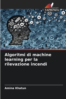 Paperback Algoritmi di machine learning per la rilevazione incendi [Italian] Book
