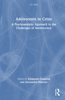 Hardcover Adolescents in Crisis: A Psychoanalytic Approach to the Challenges of Adolescence Book