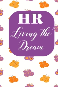 HR living the dream: Human Resources Inspirational Quotes Journal & Notebook Appreciation Gift For Journaling, Note Taking And Jotting Down Ideas