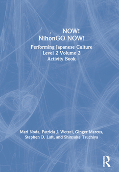 Hardcover &#26085;&#26412;&#35486;now! Nihongo Now!: Performing Japanese Culture - Level 2 Volume 2 Activity Book