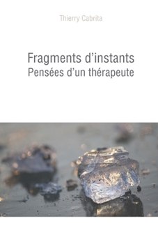 Paperback Fragments d'instants: Pensées d'un thérapeute [French] Book