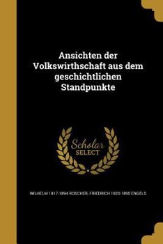 Paperback Ansichten der Volkswirthschaft aus dem geschichtlichen Standpunkte [German] Book