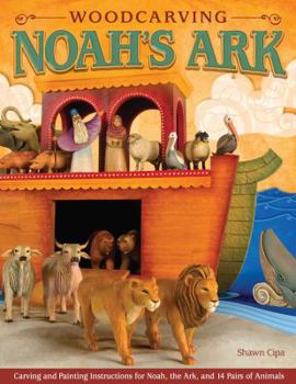 Paperback Woodcarving Noah's Ark: Carving and Painting Instructions for the Noah, the Ark, and 14 Pairs of Animals Book