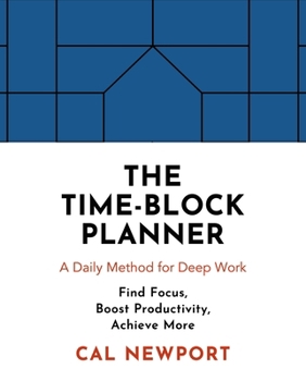 Paperback The Time-Block Planner: A Daily Method for Deep Work Book