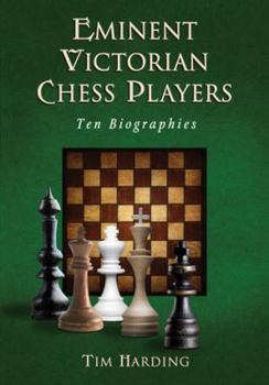 Paperback Eminent Victorian Chess Players: Ten Biographies Book