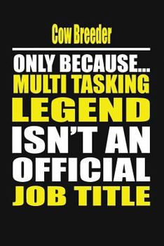 Paperback Cow Breeder Only Because Multi Tasking Legend Isn't an Official Job Title Book