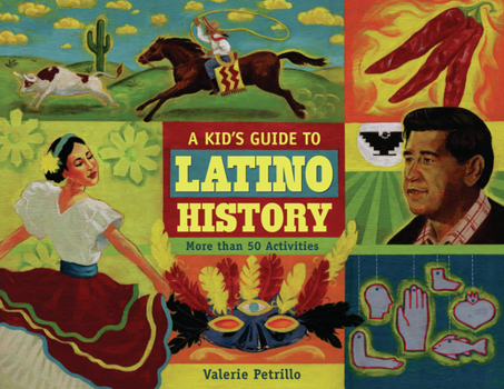 A Kid's Guide to Latino History: More than 50 Activities (A Kid's Guide series) - Book  of the A Kid's Guide