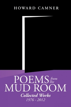 Paperback Poems from the Mud Room: Collected Works 1976 - 2012 Book