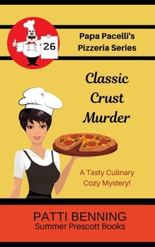 Classic Crust Murder (Papa Pacelli's Pizzeria Series) - Book #26 of the Papa Pacelli's Pizzeria