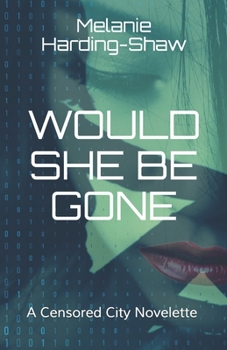 Would She Be Gone - Book #1 of the Censored City