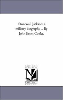 Stonewall Jackson: A Military Biography