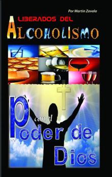 Paperback Liberados del alcoholismo con el Poder de Dios (Spanish Edition) [Spanish] Book