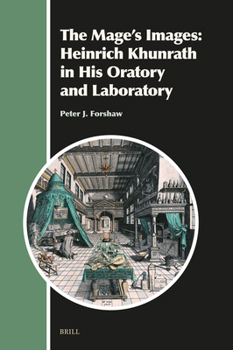 Hardcover The Mage's Images: Heinrich Khunrath in His Oratory and Laboratory (4 Vols.) Book