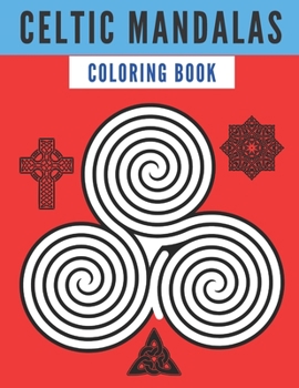 Paperback Celtic Mandalas Coloring Book: Unique Unwing Amazing Large Mandala For Adults Woman Men Perfect Gifts Relaxation Relief Book