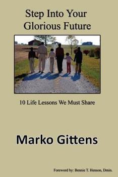 Paperback Step Into Your Glorious Future: 10 Life Lessons We Must Share Book