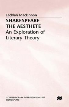 Hardcover Shakespeare the Aesthete: An Exploration of Literary Theory Book