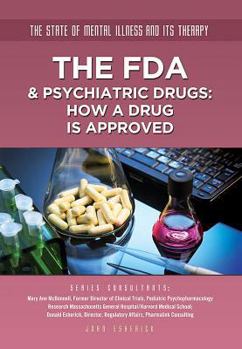 The FDA & Psychiatric Drugs: How a Drug Is Approved - Book  of the State of Mental Illness and Its Therapy