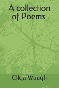 Paperback A collection of Poems: by Olga Waugh Book