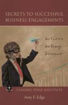 Secrets to Successful Business Engagements: Believe, Belong, Become