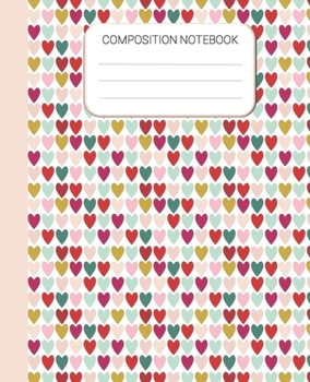 Paperback Composition Notebook: Valentines Notebook, Heart Wide Ruled School Notebook, Homes School Notebook, Gift for Kids, Students, Teens, 7.5 x 9. Book