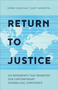 Paperback Return to Justice: Six Movements That Reignited Our Contemporary Evangelical Conscience Book