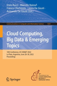 Paperback Cloud Computing, Big Data & Emerging Topics: 10th Conference, Jcc-Bd&et 2022, La Plata, Argentina, June 28-30, 2022, Proceedings Book