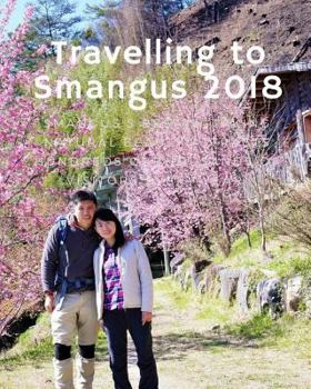 Paperback Travelling to Smangus 2018: Smangus's breath-taking natural beauty Book