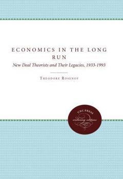 Hardcover Economics in the Long Run: New Deal Theorists and Their Legacies, 1933-1993 Book