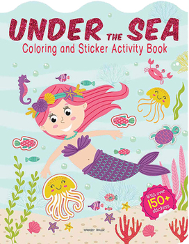 Paperback Under the Sea - Coloring and Sticker Activity Book (with 150+ Stickers) Book