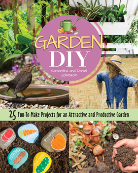 Paperback Garden DIY: 25 Fun-To-Make Projects for an Attractive and Productive Garden Book