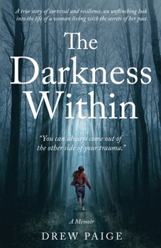 Paperback The Darkness Within: You Can Always Come Out of the Other Side of Your Trauma Book