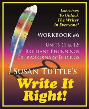 Paperback Write It Right Workbook #6: Brilliant Beginnings, Extraordinary Endings Book