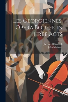 Paperback Les Georgiennes, Opera Bouffe in Three Acts Book