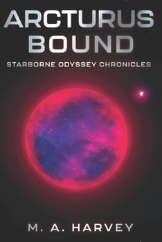 Arcturus Bound Starborne Odyssey Chronicles