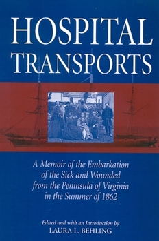 Paperback Hospital Transports: A Memoir of the Embarkation of the Sick and Wounded from the Peninsula of Virginia in the Summer of 1862 Book