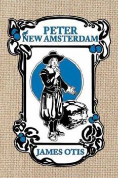 Paperback Peter of New Amsterdam: A story of Old New York Book