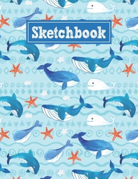 Sketchbook: 8.5 x 11 Notebook for Creative Drawing and Sketching Activities with Unique Whales Themed Cover Design