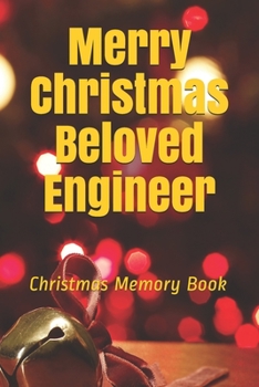 Merry Christmas Beloved Engineer: Lined Notebook / Journal Gift / 120 Pages 6*9 Christmas Memory Gift Book