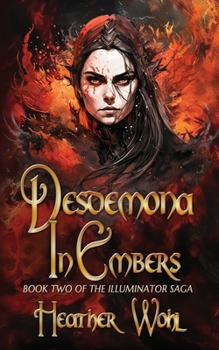 Paperback Desdemona in Embers: Book Two of the Illuminator Saga Book
